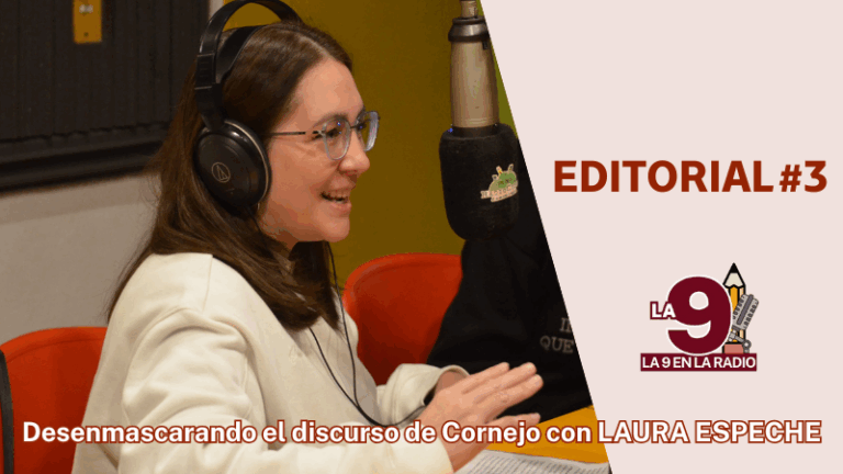 Editorial #3: Desenmascarando el discurso de Cornejo con Laura Espeche